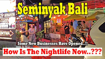 New Businesses Have Opened..!! How Is The Nightlife In Seminyak Now..?? Seminyak Bali Update