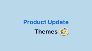 Introducing Themes