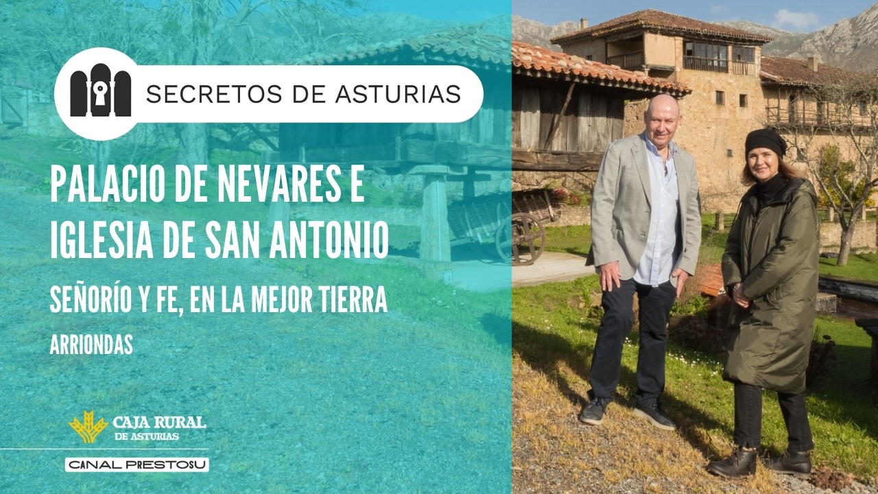 Canal Prestosu | Secretos de Asturias: Palacio de Nevares e iglesia de San Antonio