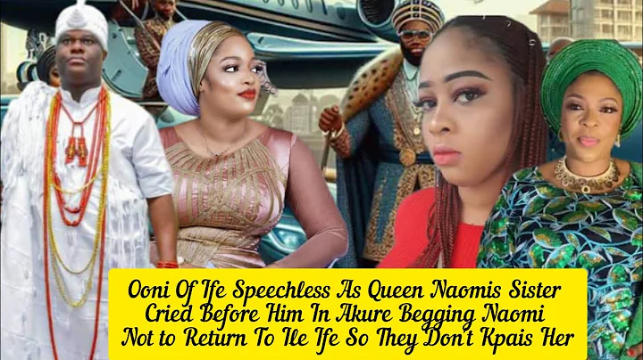 Ooni Of Ife Speechless As Queen Naomis Sister; Simi Cried Before Him In Akure Begging Naomi