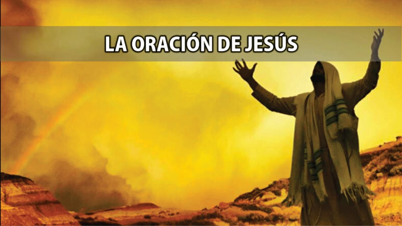 LA ORACI N DE JES S Juan 17 YouTube la-oraci-n-de-jes-s-juan-17-youtube