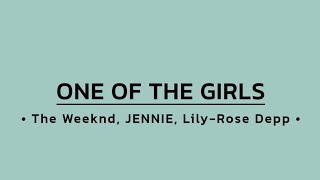 The Weeknd, JENNIE, LilyRose Depp  One Of The Girls (Lyrics)