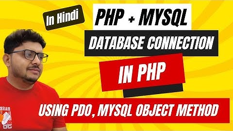 PHP & MySQL Connections: Multiple Methods (Mysqli & PDO) Explained in Hindi | Sadique Hussain Sir