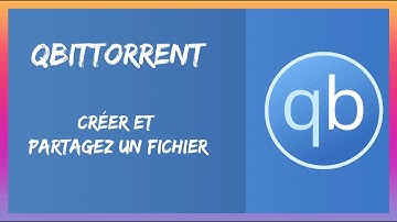 Comment créer et partager un fichier sur qBittorrent - Les Tutos JV