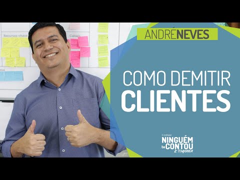 COMO DEMITIR CLIENTES | ANDRÉ NEVES