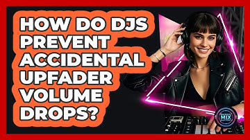 How Do DJs Prevent Accidental Upfader Volume Drops? - Electronic Mix Masters