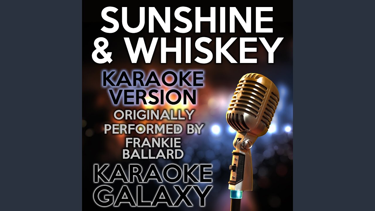 Sunshine & Whiskey (Karaoke Instrumental Version) (Originally Performed
