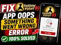 Fix shadow fight 2 App Oops Something Went Wrong Error Android Phone