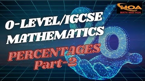 Percentages Made Easy | Part-2 | O-Level & IGCSE Mathematics Lesson | MATH With HOA