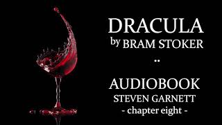 Dracula by Bram Stoker |8| FULL AUDIOBOOK | Classic Literature in British English : Gothic Horror