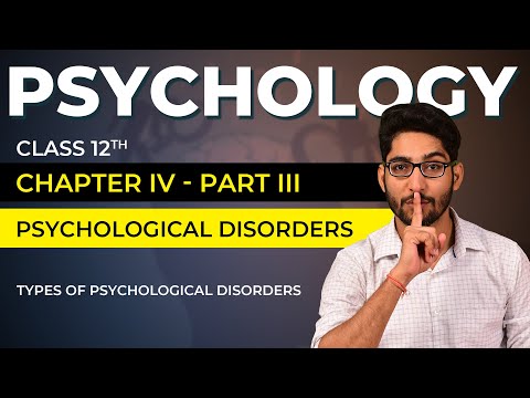 Class 12 Psychology Chapter 04 Part 03/03 -  Psychological Disorders | All Psychological disorders