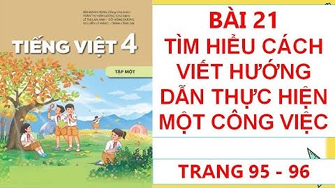 TIẾNG VIỆT LỚP 4:BÀI 21 TÌM HIỂU CÁCH VIẾT HƯỚNG DẪN THỰC HIỆN MỘT CÔNG VIỆC  SÁCH KẾT NỐI HAY NHẤT