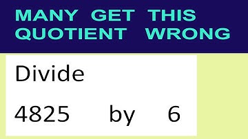 Divide     4825      by     6  many  get  this  quotient   wrong