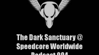 The Dark Sanctuary @ Speedcore Worldwide Podcast 094