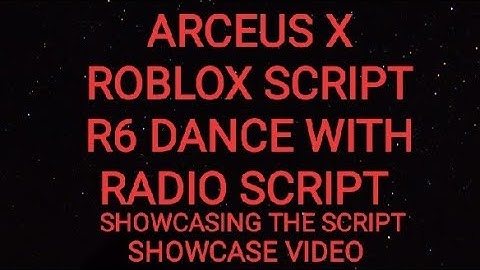 ARCEUS X ROBLOX SCRIPT - R6 DANCE WITH RADIO SCRIPT - see script link on comments