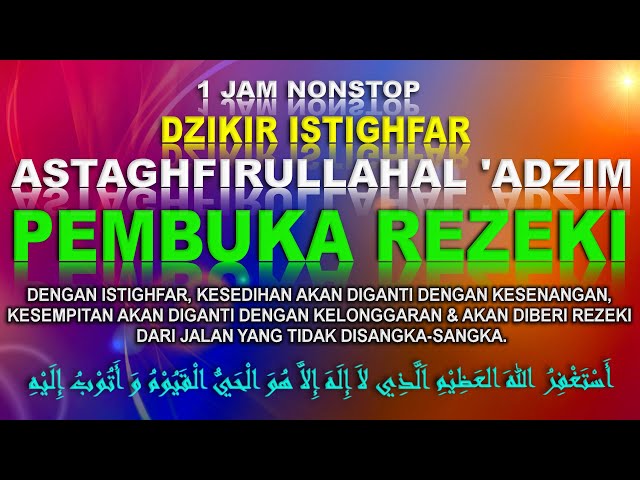 zikir Istighfar Opening the Door of Fortune Soothing Hearts & Minds Astaghfirullah Hal Adzim 1 Hours class=