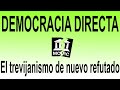 DEMOCRACIA DIRECTA. El trevijanismo de nuevo refutado