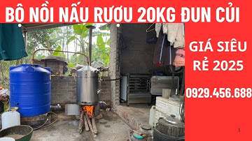 BỘ NỒI NẤU RƯỢU 20KG GẠO ĐUN CỦI 2025 | NỒI HƠI NẤU RƯỢU GIÁ RẺ .