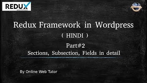 Redux Option Framework in Wordpress for beginners in Hindi (#2) Sections, Subsections in detail