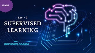 Supervised Learning Lec - 2 | Machine Learning by Devansh Rajani