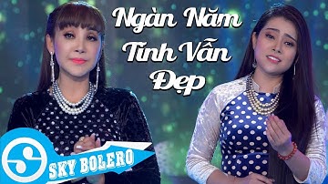 Ngàn Năm Tình Vẫn Đẹp (Ngân Giang) - Cát Tuyền & Trúc Chi