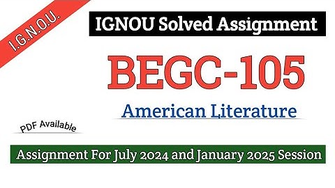 IGNOU BEGC-105 SOLVED ASSIGNMENT 2024-25 | begc105 American Literature solved assignment | #begc105