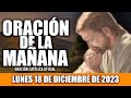 ORACION DE LA MAÑANA DE HOY LUNES 18 DE DICIEMBRE DE 2023| Oración Católica