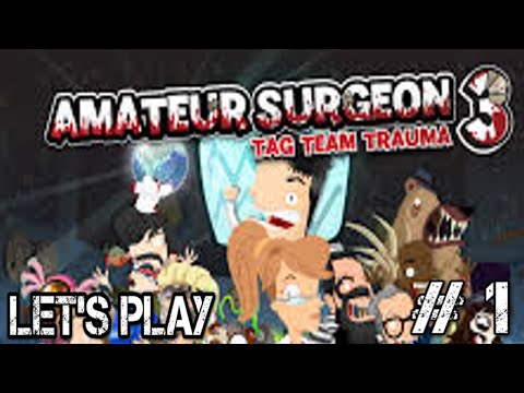 Let's Play Amateur Surgeon 3! Part 1- Don't Drop Things on the Dog