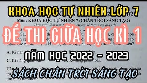 KHOA HỌC TỰ NHIÊN LỚP 7| ĐỀ THI GIỮA KÌ 1 |  SÁCH CHÂN TRỜI SÁNG TẠO
