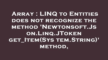 Array : LINQ to Entities does not recognize the method 