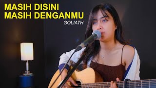MASIH DISINI MASIH DENGANMU - GOLIATH (COVER BY SASA TASIA)