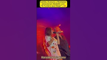Thumbnail of Camilo, Evaluna y Montaner emocionan Medellín con “Si Tuviera que Elegir” 🎤❤️