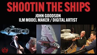 Shootin the Ships!!! Special Guest ILM Model Maker John Goodson