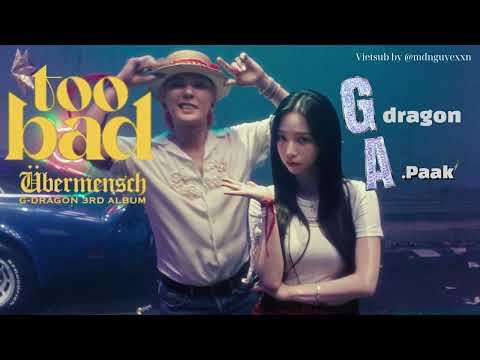 [Vietsub] TOO BAD - G-DRAGON (feat. Anderson .Paak)