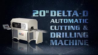 Delta - D • Automatic Straight Cutting & Drilling Machine - 20" Blade