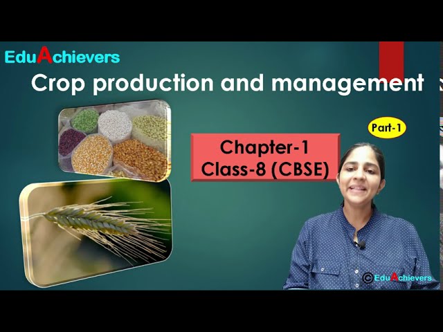 Chapter-1 Crop production and management (part 1), topic- Soil preparation & sowing Class - 8 CBSE class=