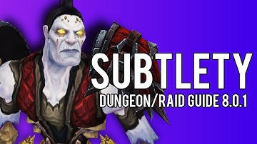 Basic Subtlety PvE Guide for Dungeons/Raids in BFA 8.0.1