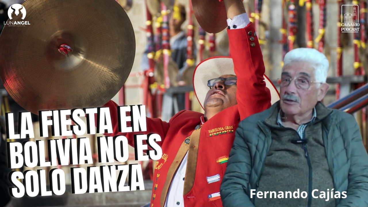La fiesta en Bolivia no es solo danza| Fernando Cajías dela Vega – Calvario T3 #3