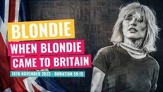 Blondie  When Blondie Came To Britain  18th November 2023