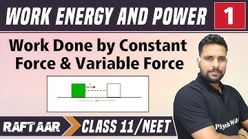 Work Energy and Power 01 || Work Done by Constant Force & Variable Force || Class 11/NEET || RAFTAAR