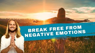 Break Free From Negative Emotions!