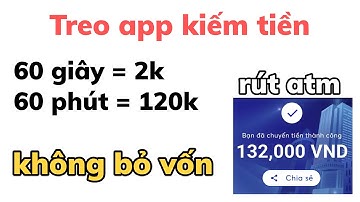Treo App Kiếm Tiền Online Free Kiếm 100K/Ngày Rút Về ATM Uy Tín 2022
