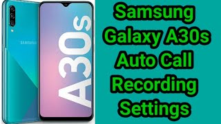 Samsung A30s Call Recording Settings, How To Auto Call Recording in Samsung Galaxy A30s