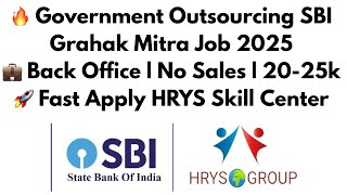 🔥 SBI Grahak Mitra Job 2025 | First Time Pan India Back Office Job | No Sales | No Target