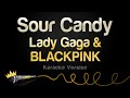 Lady Gaga & BLACKPINK - Sour Candy (Karaoke Version)