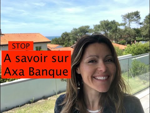 STOP! A savoir impérativement sur Axa Banque avant d'ouvrir un compte chez eux !