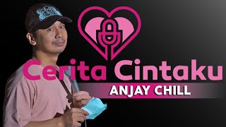 CERITA CINTAKU: ANJAY CHILL