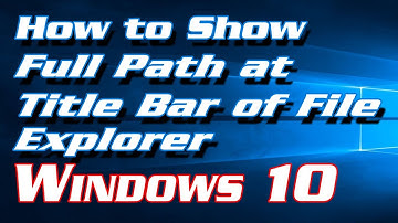 How to Show Full Path at Title Bar of File Explorer in Windows 10 | Definite Solutions