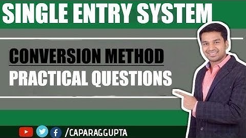 Single Entry System (CONVERSION METHOD) | Practical Questions | 100% COVERAGE
