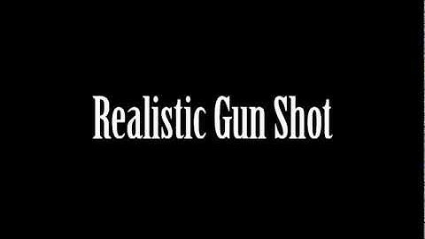 Realistic Gun Shot
